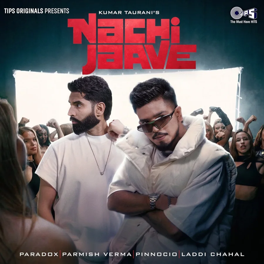 Naachi Jaave: New Punjabi Party Anthem by Paradox & Parmish Verma