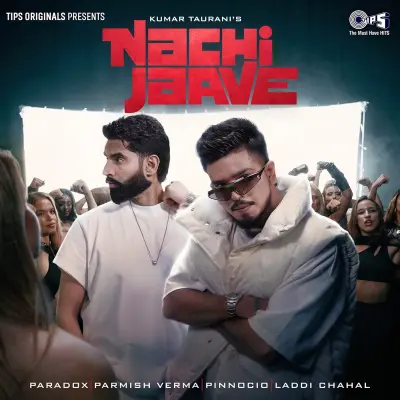 Naachi Jaave: New Punjabi Party Anthem by Paradox & Parmish Verma